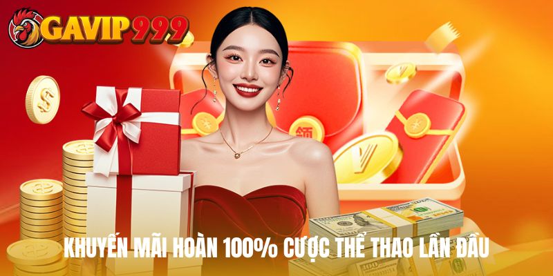 Khuyến mãi hoàn 100% cược thể thao lần đầu